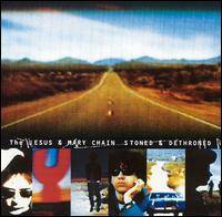 The Jesus And Mary Chain : Stoned and Dethroned